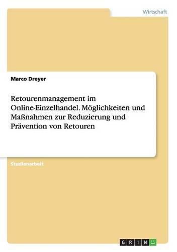 Cover image for Retourenmanagement im Online-Einzelhandel. Moeglichkeiten und Massnahmen zur Reduzierung und Pravention von Retouren