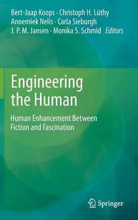 Cover image for Engineering the Human: Human Enhancement Between Fiction and Fascination