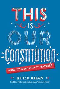 Cover image for This is Our Constitution: What It Is and Why It Matters
