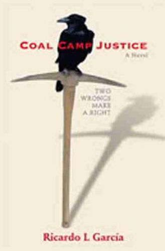 Cover image for Coal Camp Justice: Two Wrongs Make a Right