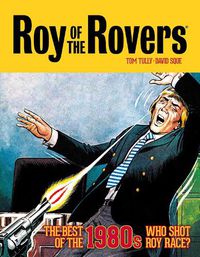 Cover image for Roy of the Rovers: The Best of the 1980s - Who Shot Roy Race?
