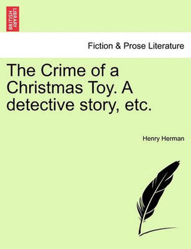 Cover image for The Crime of a Christmas Toy. a Detective Story, Etc.