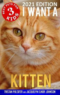 Cover image for I Want A Kitten (Best Pets For Kids Book 3)