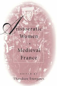 Cover image for Aristocratic Women in Medieval France