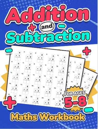 Addition and Subtraction Maths Workbook | Kids Ages 5-8 | Adding and Subtracting | 110 Timed Maths Test Drills| Kindergarten, Grade 1, 2 and 3 | Year 1, 2,3 and 4 | KS2 | Large Print | Paperback