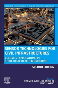 Cover image for Sensor Technologies for Civil Infrastructures: Volume 2: Applications in Structural Health Monitoring