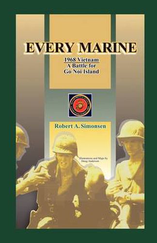 Cover image for Every Marine, 1968 Vietnam: A Battle for Go Noi Island