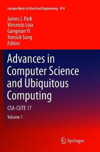 Cover image for Advances in Computer Science and Ubiquitous Computing: CSA-CUTE 17