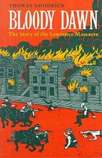 Cover image for Bloody Dawn: The Story of the Lawrence Massacre