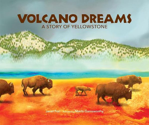 Volcano Dreams: A Story of Yellowstone