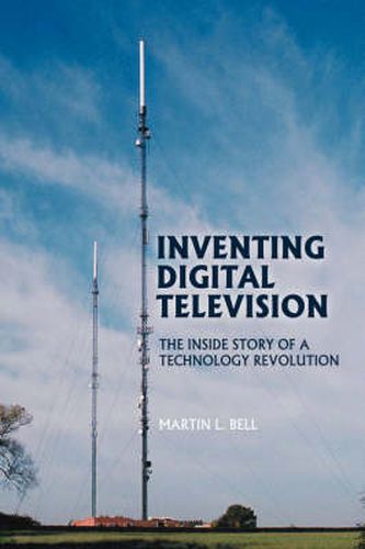 Cover image for Inventing Digital Television: The Inside Story of a Technology Revolution