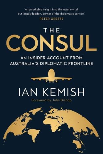 Cover image for The Consul: An Insider Account from Australia's Diplomatic Frontline