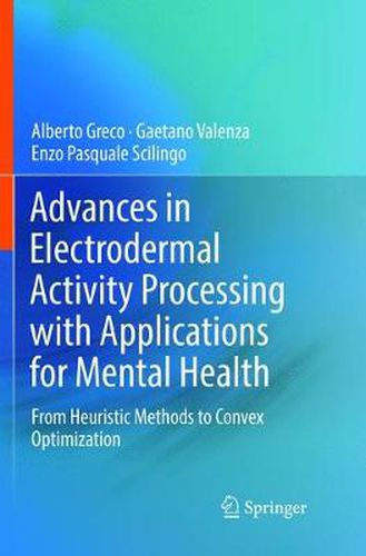 Cover image for Advances in Electrodermal Activity Processing with Applications for Mental Health: From Heuristic Methods to Convex Optimization