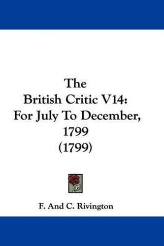 Cover image for The British Critic V14: For July to December, 1799 (1799)