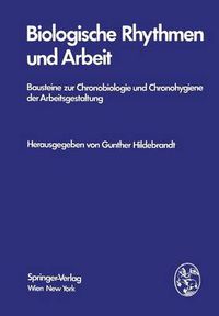 Cover image for Biologische Rhythmen Und Arbeit: Bausteine Zur Chronobiologie Und Chronohygiene Der Arbeitsgestaltung