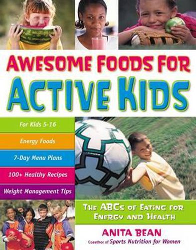 Cover image for Awesome Foods for Active Kids: The ABCs of Eating for Energy and Health