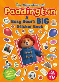 Cover image for The Adventures of Paddington: A Busy Bear's Big Sticker Book