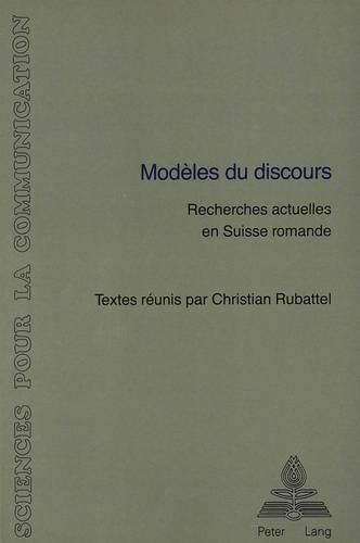 Modeles Du Discours: Recherches Actuelles En Suisse Romande. Avec Des Contributions de J. Moeschler, Y.-M. Adam, D. Mieville, et al.