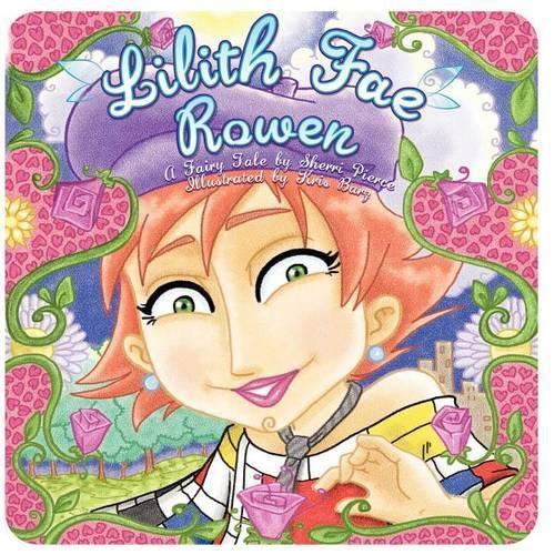 Cover image for Lilith Fae Rowen: A Fairy Tale