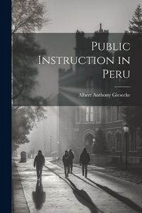 Cover image for Public Instruction in Peru