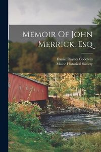 Cover image for Memoir Of John Merrick, Esq