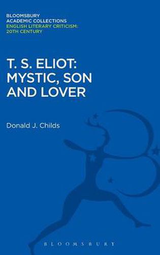 Cover image for T. S. Eliot: Mystic, Son and Lover