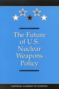 Cover image for The Future of U.S.Nuclear Weapons Policy