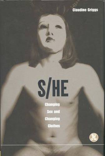 Cover image for S/He: Changing Sex and Changing Clothes