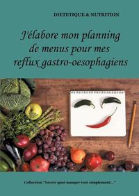 Cover image for J'elabore mon planning de menus pour mes reflux gastro-oesophagiens