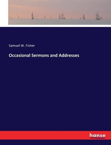 Occasional Sermons and Addresses