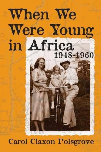 Cover image for When We Were Young in Africa: 1948-1960