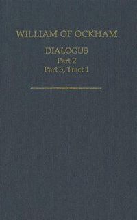 Cover image for William of Ockham: Dialogus: Part 2; Part 3, Tract 1