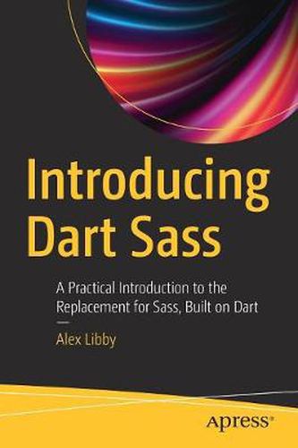 Cover image for Introducing Dart Sass: A Practical Introduction to the Replacement for Sass, Built on Dart