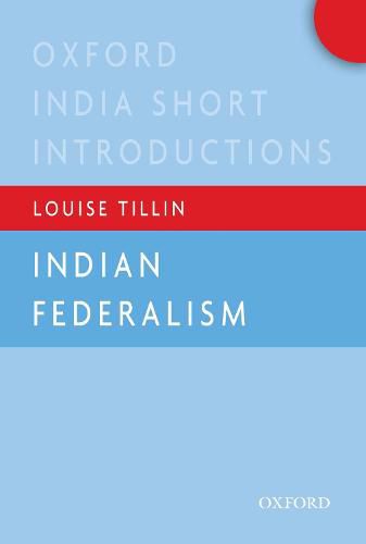 Cover image for Indian Federalism (Oxford India Short Introductions)