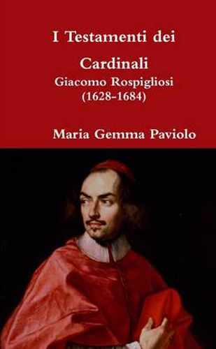 I Testamenti Dei Cardinali: Giacomo Rospigliosi (1628-1684)