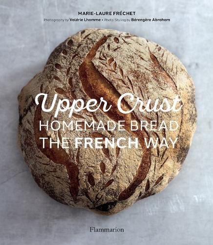 Cover image for Upper Crust: Homemade Bread the French Way: Recipes and Techniques