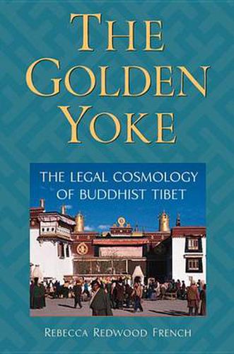 Cover image for The Golden Yoke: The Legal Cosmology of Buddhist Tibet