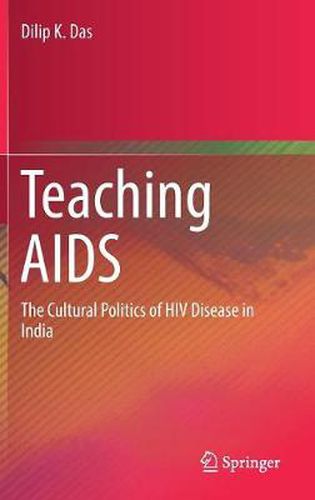 Cover image for Teaching AIDS: The Cultural Politics of HIV Disease in India