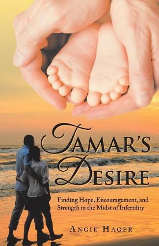 Cover image for Tamar's Desire: Finding Hope, Encouragement, and Strength in the Midst of Infertility