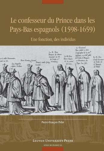 Cover image for Le confesseur du Prince dans les Pays-Bas espagnols (1598-1659): Une fonction, des individus