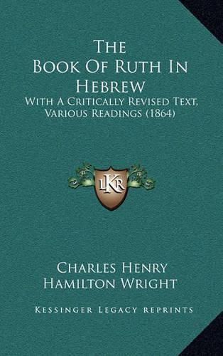 The Book of Ruth in Hebrew: With a Critically Revised Text, Various Readings (1864)