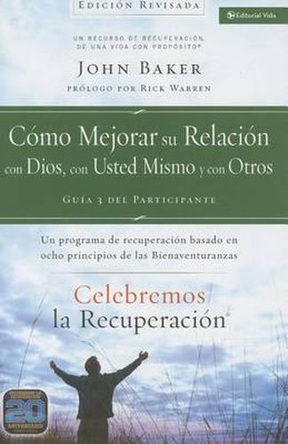 Cover image for Celebremos La Recuperacion Guia 3: Como Mejorar Su Relacion Con Dios, Con Usted Mismo Y Con Otros: Un Programa de Recuperacion Basado En Ocho Principios de Las Bienaventuranzas