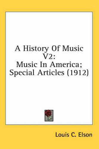 Cover image for A History of Music V2: Music in America; Special Articles (1912)