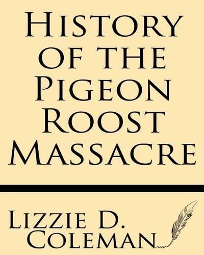 Cover image for History of the Pigeon Roost Massacre