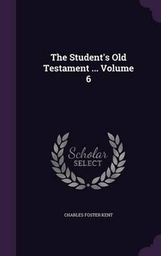 Cover image for The Student's Old Testament ... Volume 6