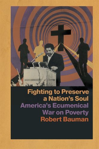 Cover image for Fighting to Preserve a Nation's Soul: America's Ecumenical War on Poverty