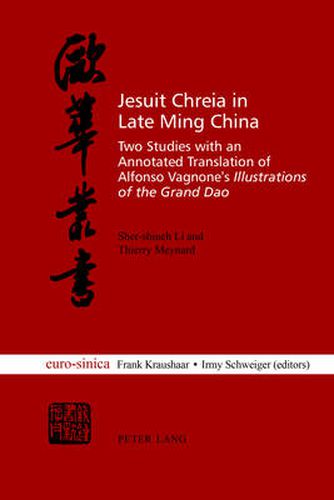 Jesuit Chreia in Late Ming China: Two Studies with an Annotated Translation of Alfonso Vagnone's  Illustrations of the Grand Dao