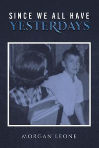 Cover image for Since We All Have Yesterdays