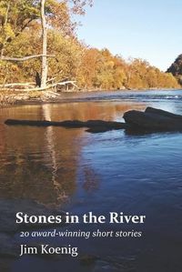 Cover image for Stones in the River: 20 Award-Winning Short Stories