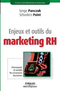 Cover image for Enjeux et outils du marketing RH: Promouvoir et vendre les ressources humaines